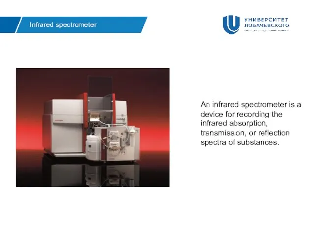 Infrared spectrometer An infrared spectrometer is a device for recording the