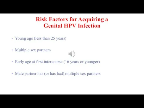 Risk Factors for Acquiring a Genital HPV Infection Young age (less