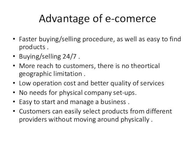 Advantage of e-comerce Faster buying/selling procedure, as well as easy to