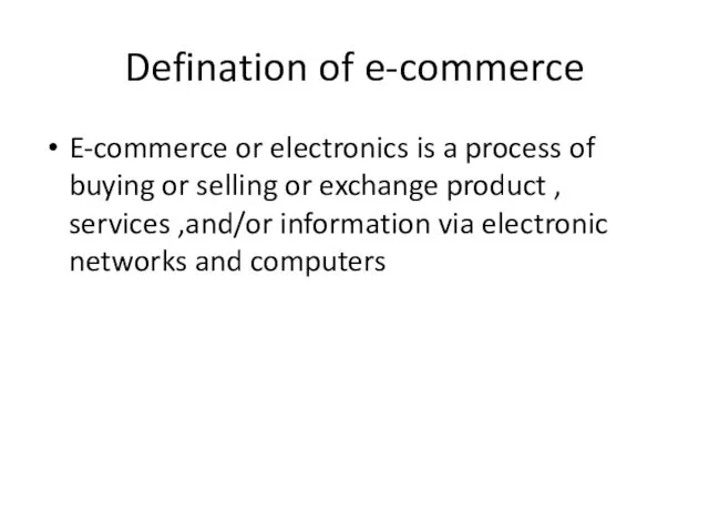 Defination of e-commerce E-commerce or electronics is a process of buying