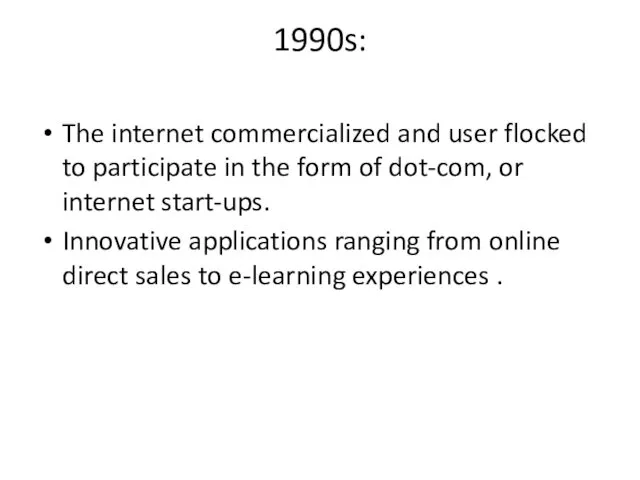 1990s: The internet commercialized and user flocked to participate in the