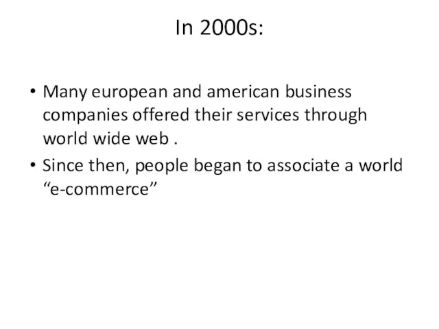 In 2000s: Many european and american business companies offered their services