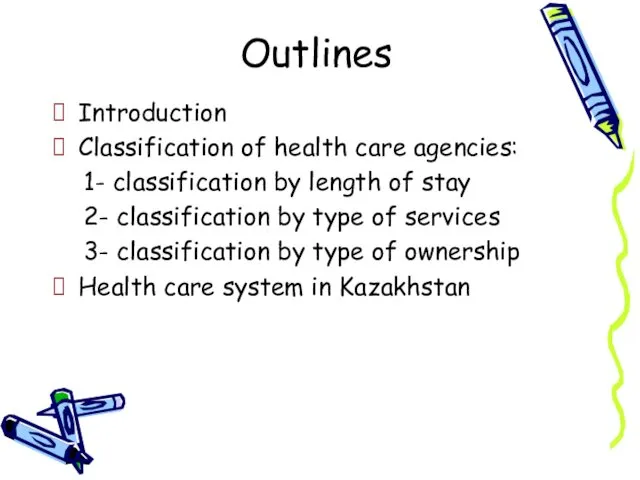 Outlines Introduction Classification of health care agencies: 1- classification by length