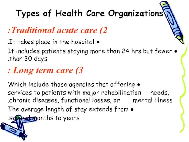 Types of Health Care Organizations 2) Traditional acute care: ● It