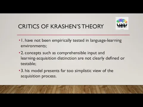 CRITICS OF KRASHEN’S THEORY 1. have not been empirically tested in