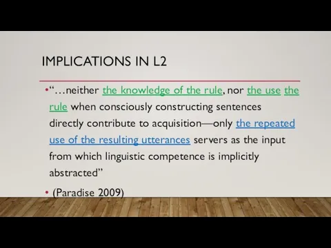 IMPLICATIONS IN L2 “…neither the knowledge of the rule, nor the