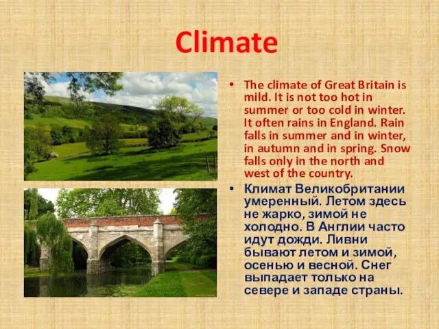 Climate The climate of Great Britain is mild. It is not