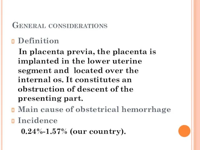 General considerations Definition In placenta previa, the placenta is implanted in