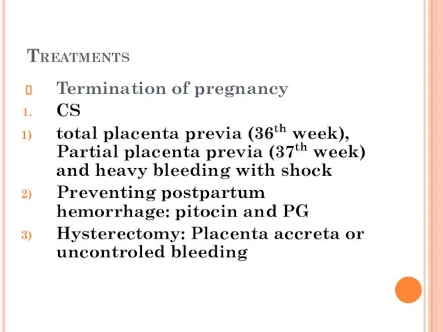 Treatments Termination of pregnancy CS total placenta previa (36th week), Partial