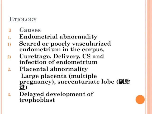 Etiology Causes Endometrial abnormality Scared or poorly vascularized endometrium in the