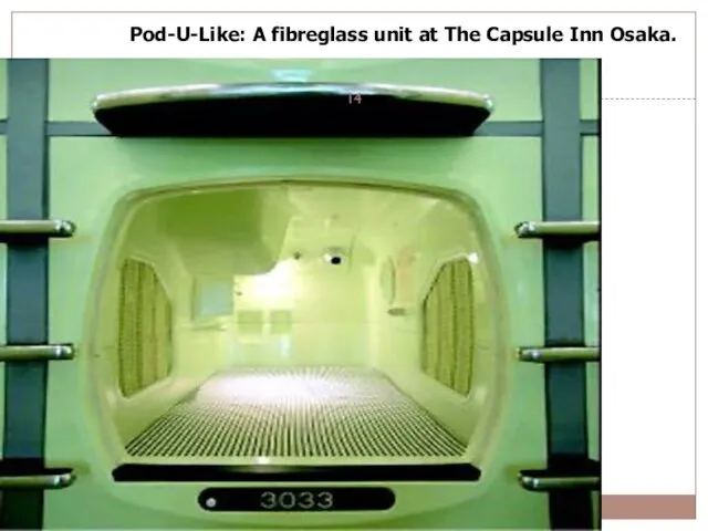 Pod-U-Like: A fibreglass unit at The Capsule Inn Osaka.