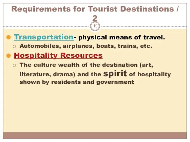 Requirements for Tourist Destinations / 2 Transportation- physical means of travel.