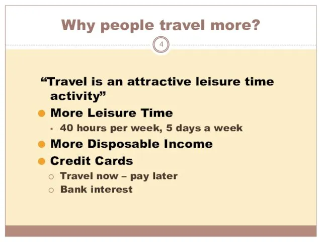 Why people travel more? “Travel is an attractive leisure time activity”