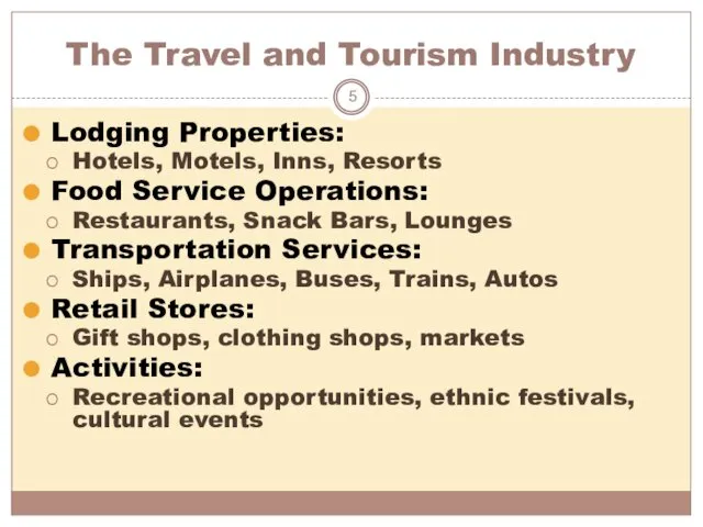 The Travel and Tourism Industry Lodging Properties: Hotels, Motels, Inns, Resorts