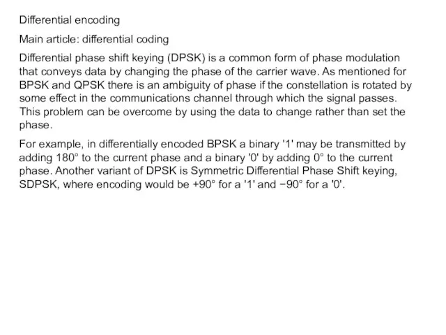 Differential encoding Main article: differential coding Differential phase shift keying (DPSK)