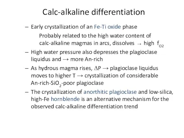 Calc-alkaline differentiation Early crystallization of an Fe-Ti oxide phase Probably related