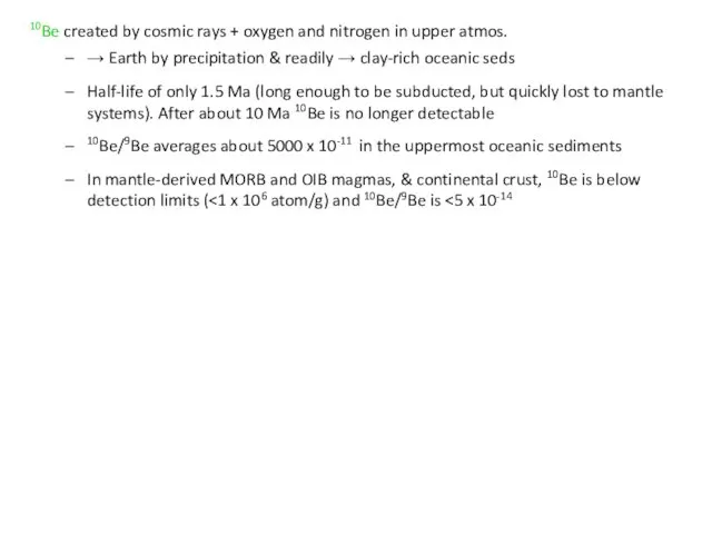 10Be created by cosmic rays + oxygen and nitrogen in upper