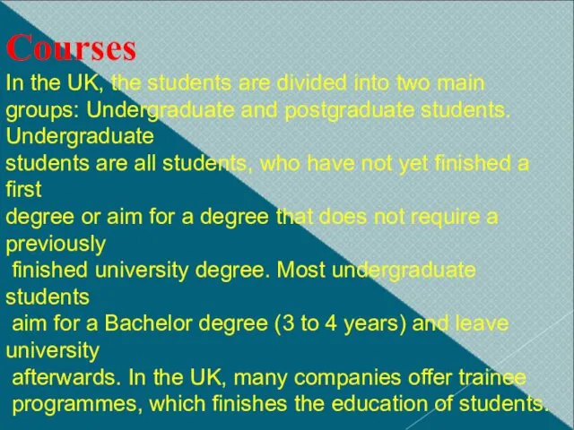 Courses In the UK, the students are divided into two main