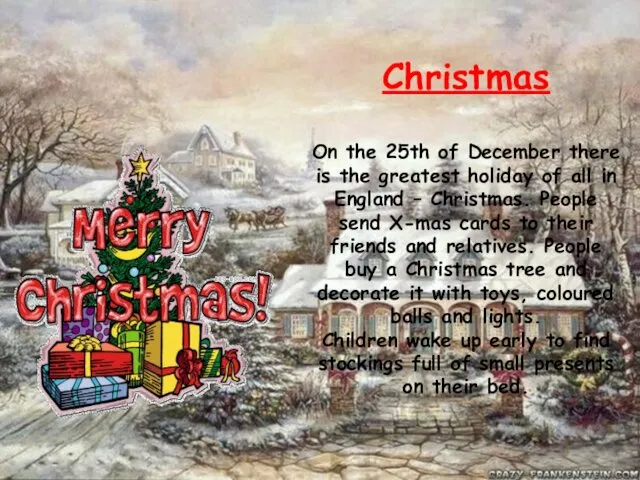 Christmas On the 25th of December there is the greatest holiday