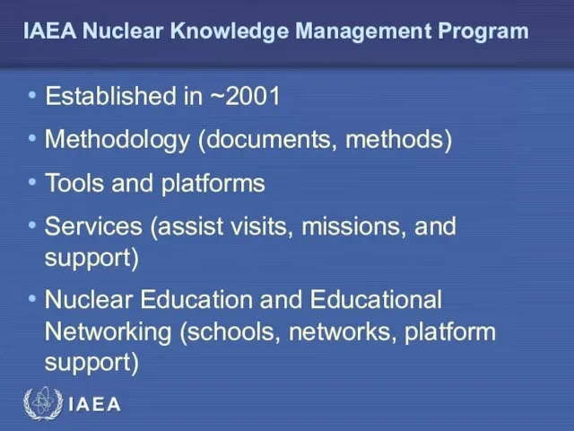 IAEA Nuclear Knowledge Management Program Established in ~2001 Methodology (documents, methods)