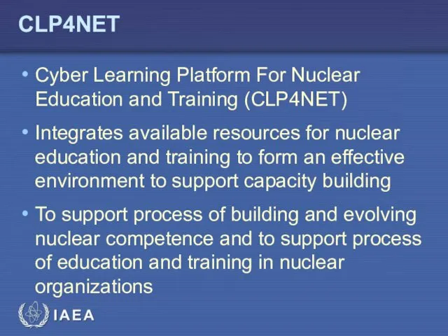 CLP4NET Cyber Learning Platform For Nuclear Education and Training (CLP4NET) Integrates