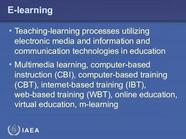 E-learning Teaching-learning processes utilizing electronic media and information and communication technologies