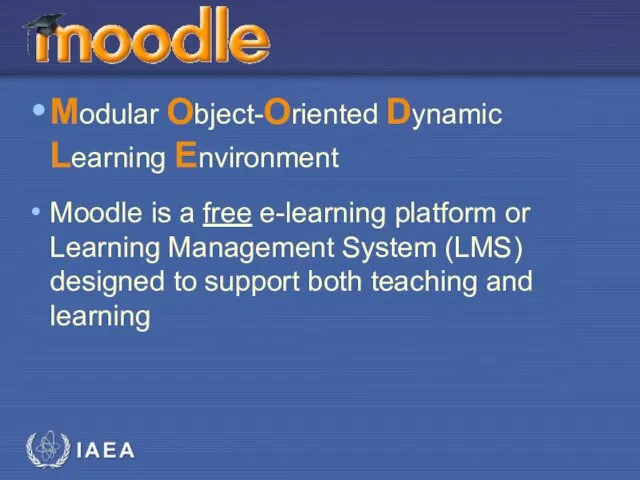 Modular Object-Oriented Dynamic Learning Environment Moodle is a free e-learning platform