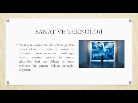 SANAT VE TEKNOLOJİ Sanat gerek düşünme şekli olarak gerekse ortaya çıkan