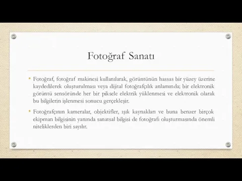 Fotoğraf Sanatı Fotoğraf, fotoğraf makinesi kullanılarak, görüntünün hassas bir yüzey üzerine