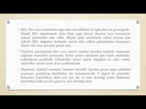 ISO, film veya sensörlerin ışığa olan duyarlılıkları ile ilgili olan bir