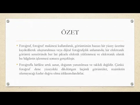 Fotoğraf, fotoğraf makinesi kullanılarak, görüntünün hassas bir yüzey üzerine kaydedilerek oluşturulması