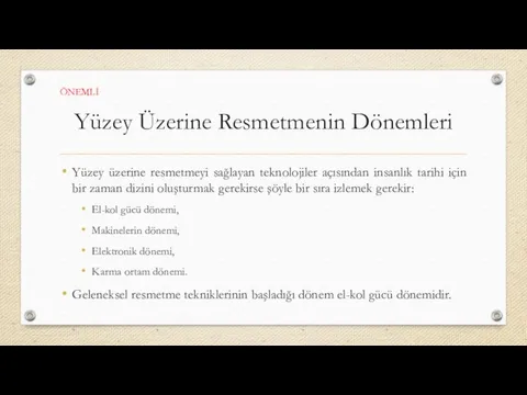 Yüzey Üzerine Resmetmenin Dönemleri Yüzey üzerine resmetmeyi sağlayan teknolojiler açısından insanlık