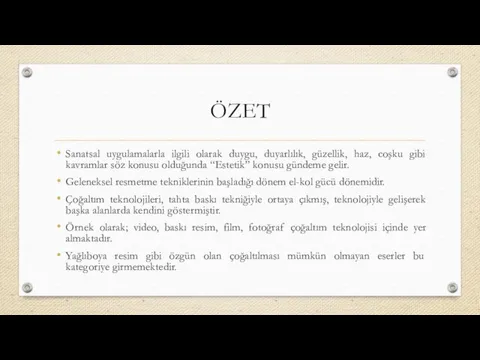 ÖZET Sanatsal uygulamalarla ilgili olarak duygu, duyarlılık, güzellik, haz, coşku gibi