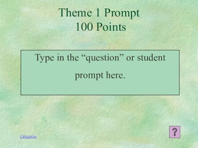 Type in the “question” or student prompt here. Theme 1 Prompt 100 Points