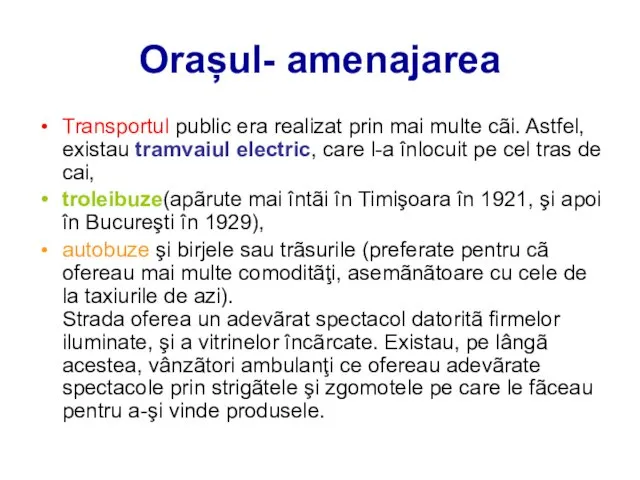 Orașul- amenajarea Transportul public era realizat prin mai multe cãi. Astfel,