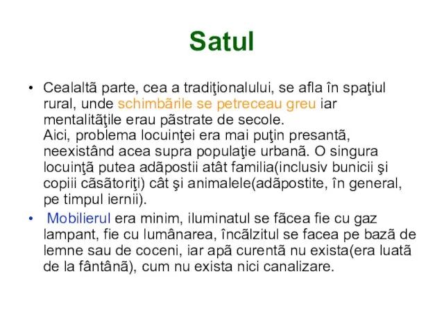 Satul Cealaltã parte, cea a tradiţionalului, se afla în spaţiul rural,