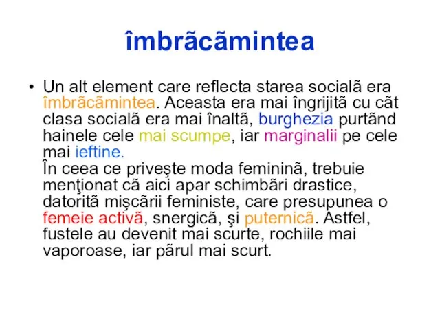 îmbrãcãmintea Un alt element care reflecta starea socialã era îmbrãcãmintea. Aceasta