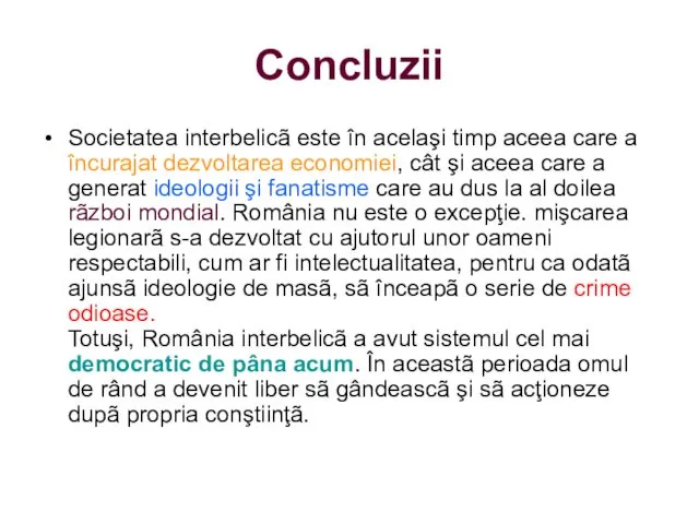 Concluzii Societatea interbelicã este în acelaşi timp aceea care a încurajat