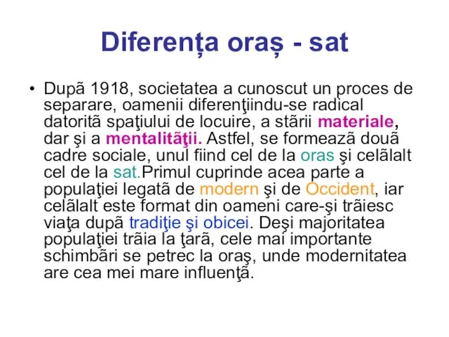 Diferența oraș - sat Dupã 1918, societatea a cunoscut un proces