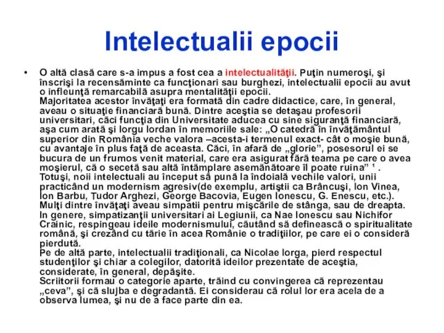 Intelectualii epocii O altã clasã care s-a impus a fost cea