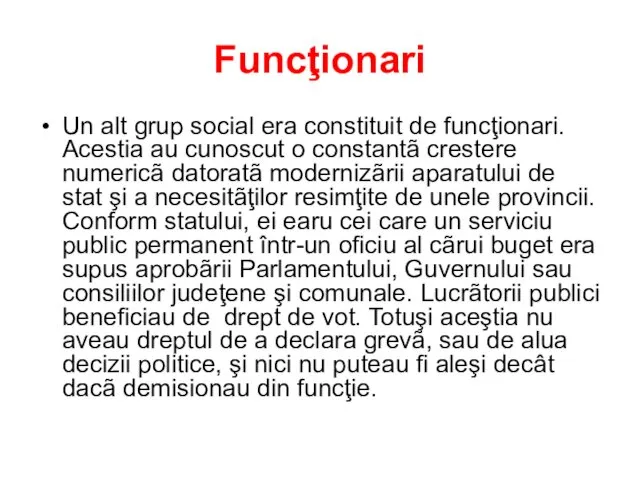 Funcţionari Un alt grup social era constituit de funcţionari. Acestia au