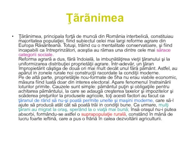 Ţãrãnimea Ţãrãnimea, principala forţã de muncã din România interbelicã, constituiau majoritatea