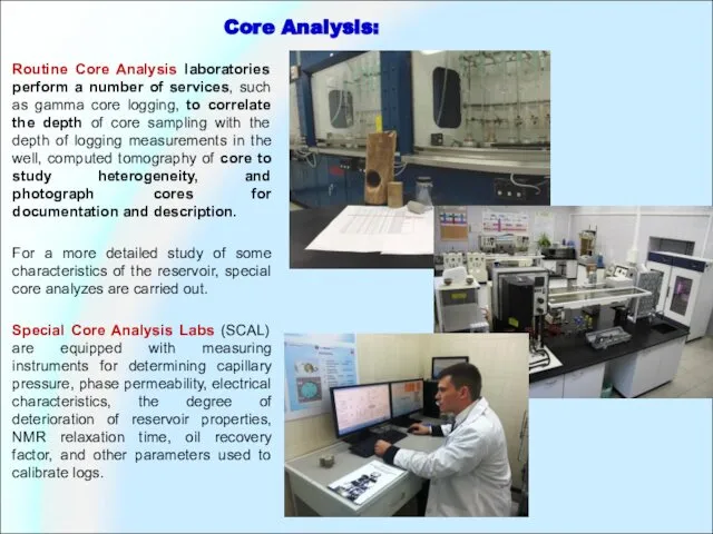 Routine Core Analysis laboratories perform a number of services, such as