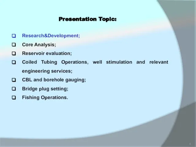 Presentation Topic: Research&Development; Core Analysis; Reservoir evaluation; Coiled Tubing Operations, well