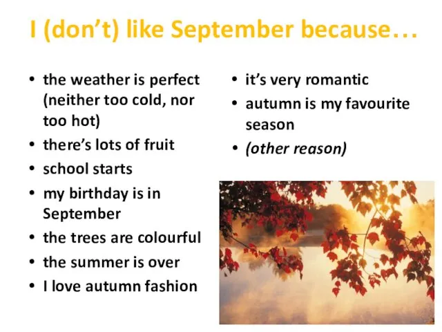 I (don’t) like September because… the weather is perfect (neither too