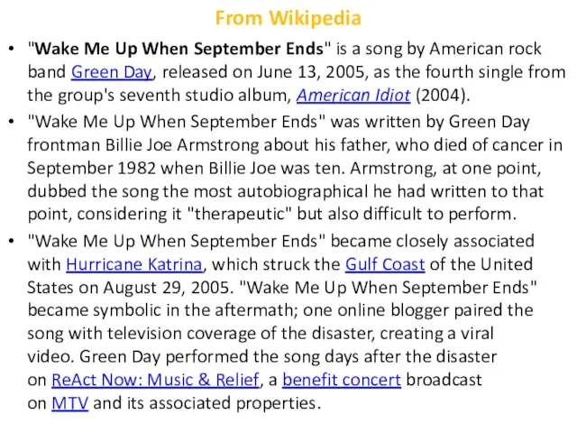 From Wikipedia "Wake Me Up When September Ends" is a song