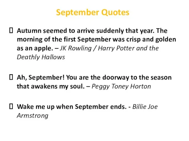 September Quotes Autumn seemed to arrive suddenly that year. The morning