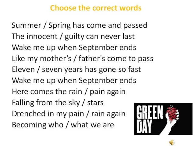 Choose the correct words Summer / Spring has come and passed