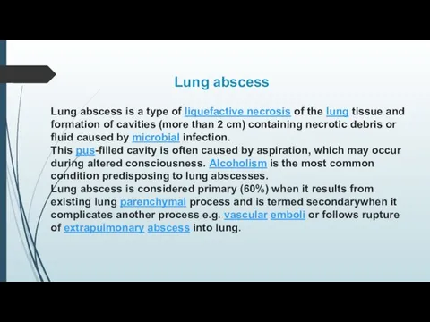 Lung abscess is a type of liquefactive necrosis of the lung