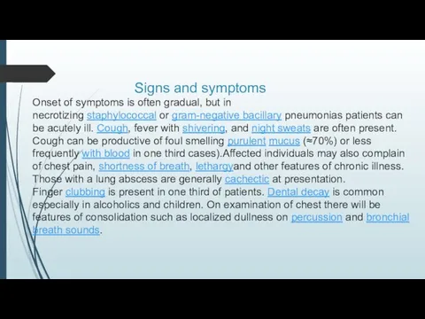 Signs and symptoms Onset of symptoms is often gradual, but in